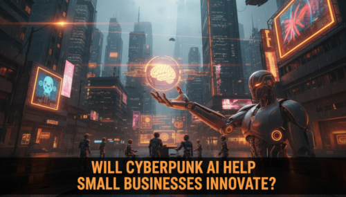 Will Cyberpunk AI Help Small Businesses Innovate?